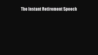 Enjoyed read The Instant Retirement Speech