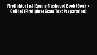 Read Firefighter I & II Exams Flashcard Book (Book + Online) (Firefighter Exam Test Preparation)