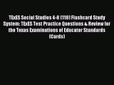 Read TExES Social Studies 4-8 (118) Flashcard Study System: TExES Test Practice Questions &