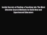 READ book Inside Secrets of Finding a Teaching Job: The Most Effective Search Methods for