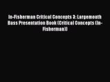 Read In-Fisherman Critical Concepts 3: Largemouth Bass Presentation Book (Critical Concepts