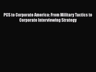 Free PDF Download: PCS to Corporate America – Transitioning from Military Tactics to Corporate Success 🎯