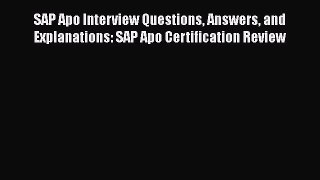 FREE PDF SAP Apo Interview Questions Answers and Explanations: SAP Apo Certification Review