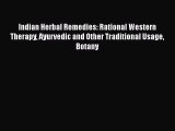 Read Indian Herbal Remedies: Rational Western Therapy Ayurvedic and Other Traditional Usage