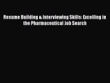READ book Resume Building & Interviewing Skills: Excelling in the Pharmaceutical Job Search