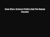 PDF Gene Wars: Science Politics And The Human Genome  EBook