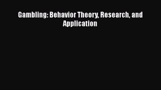 Download Gambling: Behavior Theory Research and Application Ebook Online