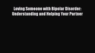 Download Loving Someone with Bipolar Disorder: Understanding and Helping Your Partner Ebook