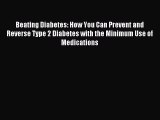 DOWNLOAD FREE E-books Beating Diabetes: How You Can Prevent and Reverse Type 2 Diabetes with