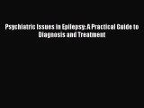 READ book Psychiatric Issues in Epilepsy: A Practical Guide to Diagnosis and Treatment Full