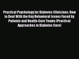 READ FREE FULL EBOOK DOWNLOAD Practical Psychology for Diabetes Clinicians: How to Deal With