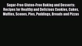 Read Sugar-Free Gluten-Free Baking and Desserts: Recipes for Healthy and Delicious Cookies