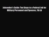FREE DOWNLOAD Jobseeker's Guide: Ten Steps to a Federal Job for Military Personnel and Spouses