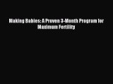 Read Making Babies: A Proven 3-Month Program for Maximum Fertility Ebook Free