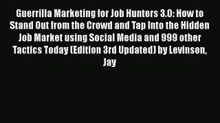 READ book Guerrilla Marketing for Job Hunters 3.0: How to Stand Out from the Crowd and Tap