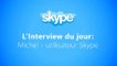 Windows France - L'interview du jour Michel, utilisateur Skype