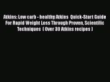 Read Atkins: Low carb - healthy Atkins  Quick-Start Guide For Rapid Weight Loss Through Proven