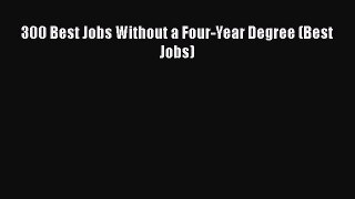 FREE PDF 300 Best Jobs Without a Four-Year Degree (Best Jobs)  DOWNLOAD ONLINE