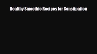 Download Healthy Smoothie Recipes for Constipation Book Online