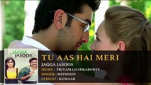Jagga Jasoos Songs Tu aas hai Ranbir Kapoor Katrina Kaif