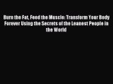 Read Burn the Fat Feed the Muscle: Transform Your Body Forever Using the Secrets of the Leanest