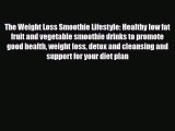 Download The Weight Loss Smoothie Lifestyle: Healthy low fat fruit and vegetable smoothie drinks