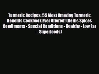 Read Turmeric Recipes: 55 Most Amazing Turmeric Benefits Cookbook Ever Offered! (Herbs Spices