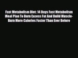 Read Fast Metabolism Diet: 14 Days Fast Metabolism Meal Plan To Burn Excess Fat And Build Muscle-Burn