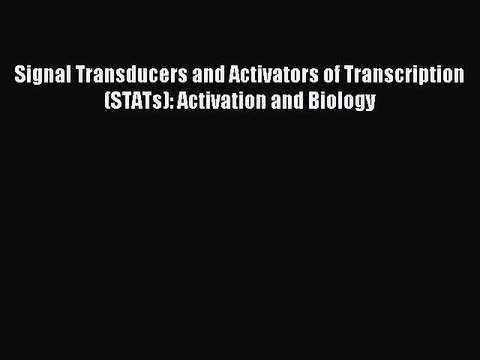 Download Signal Transducers and Activators of Transcription (STATs): Activation and Biology