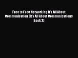 Most popular Face to Face Networking It's All About Communication (It's All About Communications