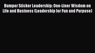 One of the best Bumper Sticker Leadership: One-Liner Wisdom on Life and Business (Leadership