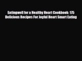 Read Eatingwell for a Healthy Heart Cookbook: 175 Delicious Recipes For Joyful Heart Smart