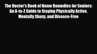 Read The Doctor's Book of Home Remedies for Seniors: An A-to-Z Guide to Staying Physically