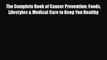 Read The Complete Book of Cancer Prevention: Foods Lifestyles & Medical Care to Keep You Healthy