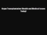 READ book Organ Transplantation (Health and Medical Issues Today) Full E-Book