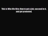 One of the best This is Who We Hire: How to get a job succeed in it and get promoted.