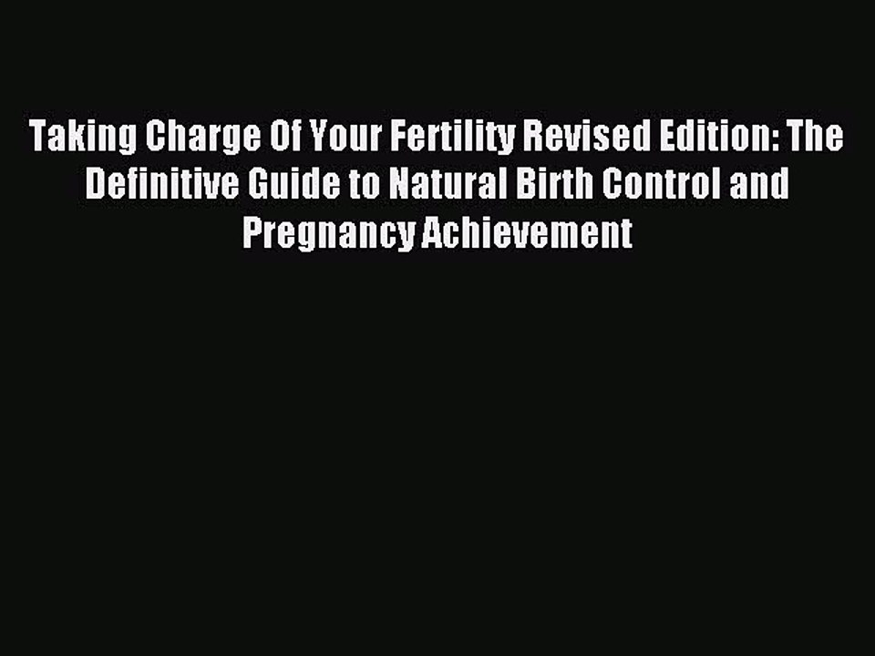 Download Taking Charge Of Your Fertility Revised Edition: The Definitive Guide to Natural Birth