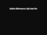 Download Subtle Differences Big Faux Pas  EBook