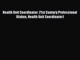 Read Health Unit Coordinator: 21st Century Professional (Kuhns Health Unit Coordinator) Ebook