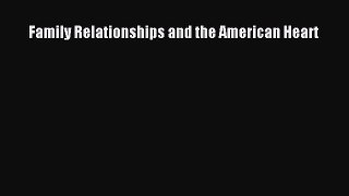 Read Family Relationships and the American Heart Ebook Online