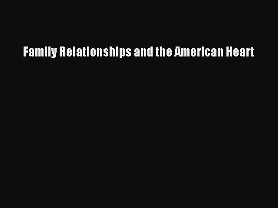 Read Family Relationships and the American Heart Ebook Online