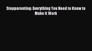 Read Stepparenting: Everything You Need to Know to Make it Work Ebook Free
