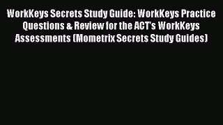 Free [PDF] Downlaod WorkKeys Secrets Study Guide: WorkKeys Practice Questions & Review for