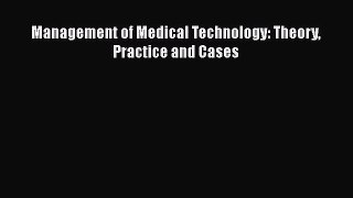 Download Management of Medical Technology: Theory Practice and Cases PDF Free