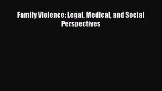 Read Family Violence: Legal Medical and Social Perspectives Ebook Free