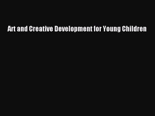 Download Art and Creative Development for Young Children PDF Online