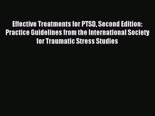 Read Effective Treatments for PTSD Second Edition: Practice Guidelines from the International