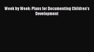 Read Week by Week: Plans for Documenting Children's Development Ebook Free