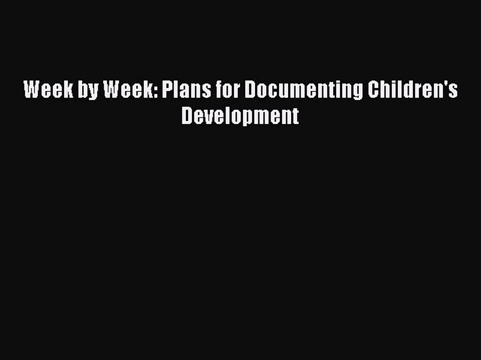 Read Week by Week: Plans for Documenting Children's Development Ebook Free