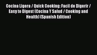 Read Cocina Ligera / Quick Cooking: Facil de Digerir / Easy to Digest (Cocina Y Salud / Cooking